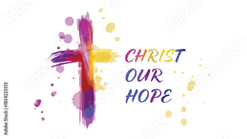 Vibrant watercolor cross with the inspiring message christ our hope in colorful lettering
