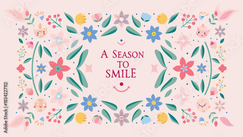 A season to smile with a whimsical floral border and cute character faces