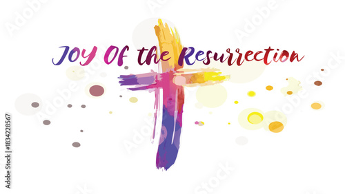 Abstract watercolor cross with colorful paint strokes and text joy of the resurrection