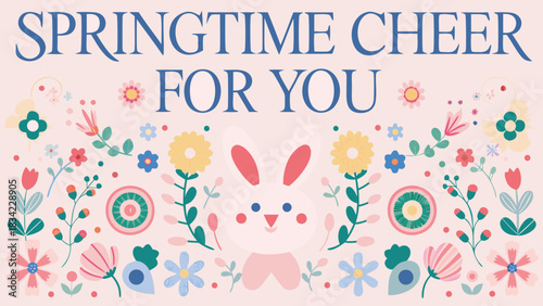Springtime cheer for you greeting card with cute bunny and floral decorations