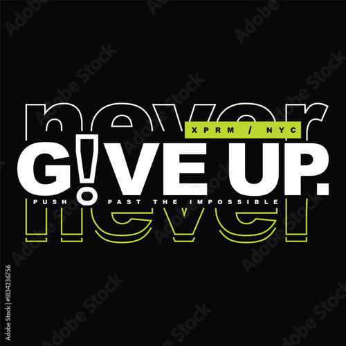 Motivational neon style never give up graphic design for t-shirt with bold modern typography