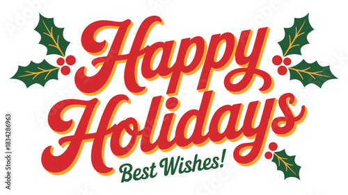 Happy Holidays Best Wishes festive typography with bold red and yellow lettering accented by holly leaves and berries, perfect for seasonal cards and winter greetings
