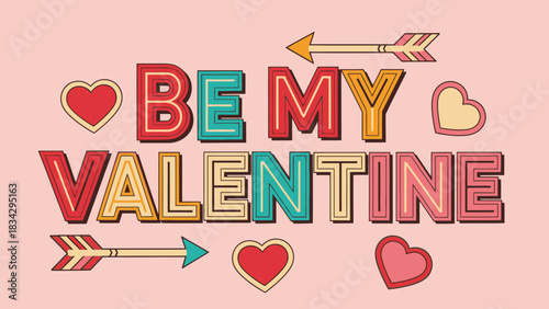 Colorful 'Be My Valentine' message in a retro neon sign style with hearts and arrows.