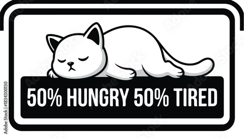 Cute sleeping cat illustration with text about hunger and tiredness.