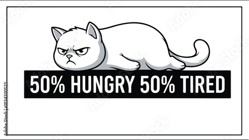 Grumpy white cat lying down with text about hunger and tiredness.
