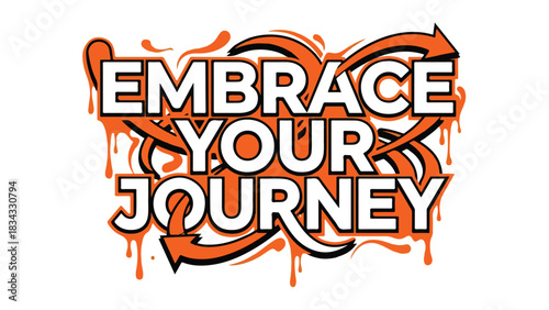 Embrace Your Journey: Inspirational Graffiti Art Design.