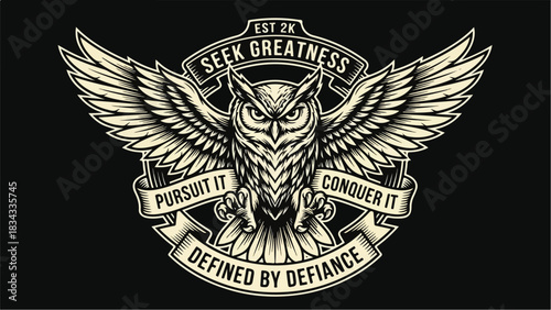 Wise Owl Emblem: Seek Greatness Pursue Conquer Defined by Defiance.