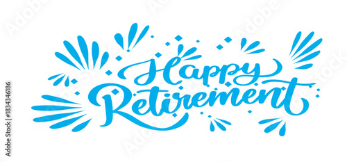 Happy Retirement, hand drawn calligraphy lettering design. Modern handwritten brush text, vector illustration.
