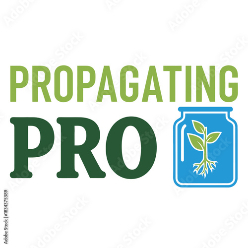 Propagating pro logo vector illustration of plant propagation in a jar for gardening and horticulture businesses typography t shirt design