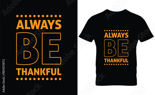 Always be thankful typography design for t shirts and apparel