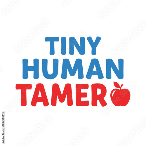 Tiny Human Tamer vector illustration fun teacher appreciation design perfect for t-shirts and gifts typography t shirt design
