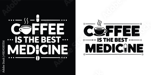 Coffee Is the Best Medicine quote with cup icon and pill elements in bold modern monochrome design