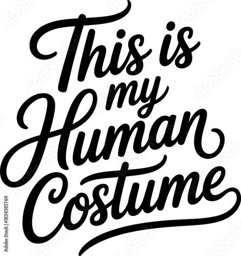 This is my Human Costume black script lettering text calligraphy