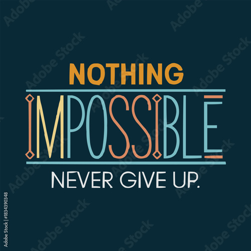 Nothing Impossible motivational quote with bold colourful typography encouraging persistence and determination