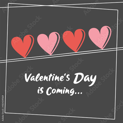 Valentine's Day is Coming message with four hearts and framing lines on a dark gray background love romance