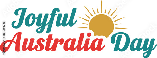 Vibrant joyful australia day text with a stylized sun illustration celebrating national pride and festivities