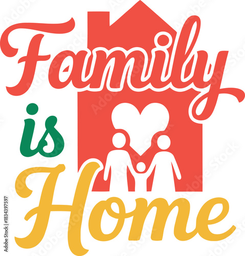Family is home heartwarming typographic illustration with a house silhouette and loving couple holding hands