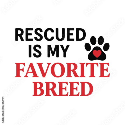 Rescued Is My Favorite Breed Typography T-Shirt Design | Animal Rescue Dog Lover Quote
