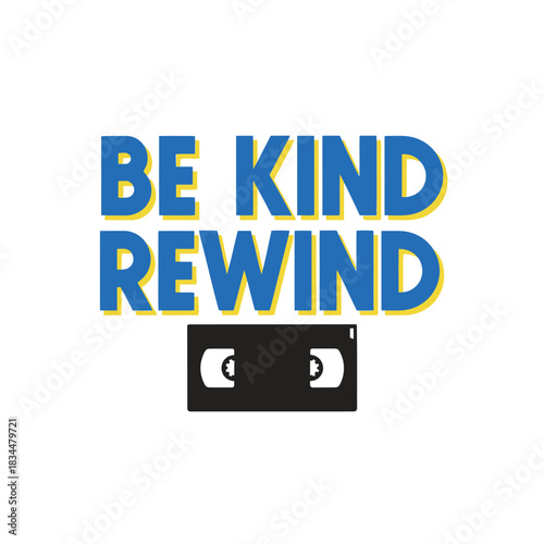 Be Kind Rewind Typography T-Shirt Design | Retro VHS Tape Nostalgia Quote Graphic
