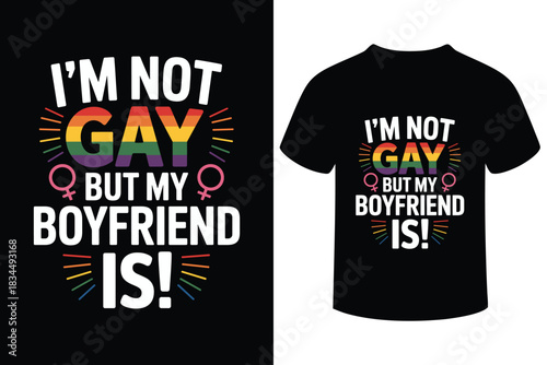 I m not gay but my boyfriend is pride rainbow text design