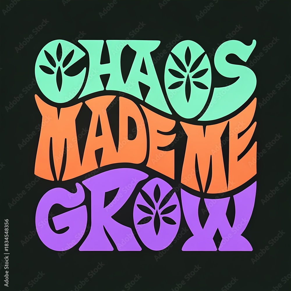 Fototapeta premium Inspiring chaos made me grow vibrant design for positive affirmation