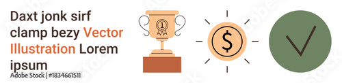 Achievement, recognition, approval, financial success, business goals, positive outcomes. A trophy, dollar coin with rays and checkmark icon. Achievement and financial success