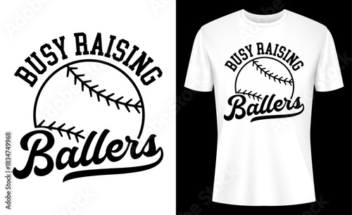 Busy Raising Ballers T-shirt Design