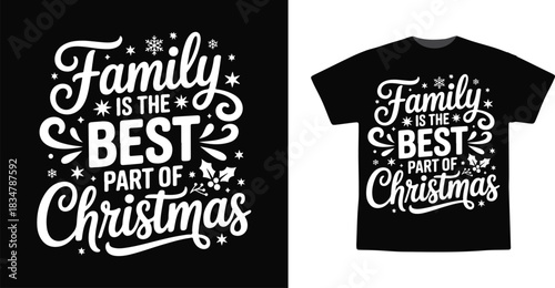 Family Is the Best Part of Christmas Holiday Quote Typography T-Shirt Vector Design