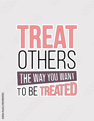 Treat Others the Way You Want to Be Treated. Respect vector illustration sticker for empathy, good manners, and ethical conduct