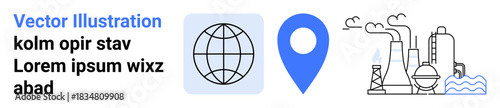 Industrial growth, pollution dynamics, global connectivity, navigation systems, environmental awareness, technology. A globe, location pin and industrial factories emitting pollutants. Global