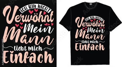 Ich bin nicht verwöhnt, mein Mann liebt mich nur - Lustiger Spruch T-Shirt Design