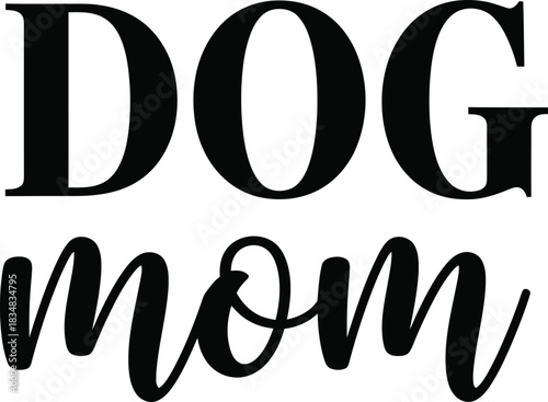 Dog Mom Typography Vector Graphic Quote Saying Pet Owner Design for T-Shirt Mothers Day Gift Idea Celebration and Present