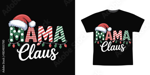 Mama Claus Christmas Mom Holiday Typography T-Shirt Vector Design
