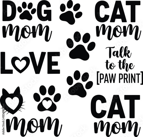 Cat Mom Dog Mom Love Talk To Paw Print Vector Graphics Illustration Pet Animal Lovers Design for T-Shirts and Gifts Lettering Cute Domestic Animals