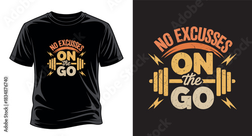 No excusess on the go T-shirt design