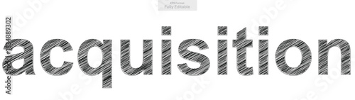 Acquisition text rendered in unique hand drawn sketchy style for business concepts