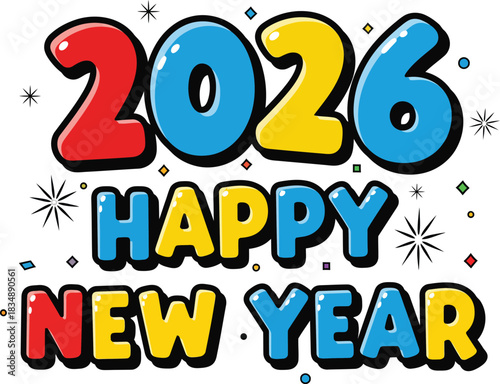 Colorful 2026 Happy New Year greeting with a glossy bubbly cartoon font and festive sparkles.