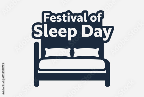 Flat vector illustration of a cozy bed with pillows and blanket featuring Festival of Sleep Day text, symbolizing relaxation and rest.  
