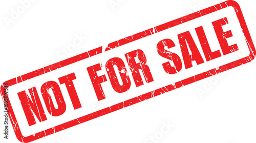 Distressed rectangular red stamp displaying the phrase Not For Sale indicates restriction and prohibition