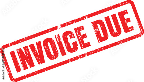 Distressed invoice due text inside red grunge rectangular stamp indicates financial urgency on white