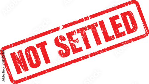 Red Not Settled square rubber stamp on white conveys a sense of urgency