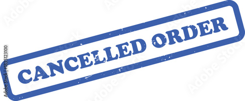 Blue Cancelled Order Stamp Grunge Effect on Transparent Background