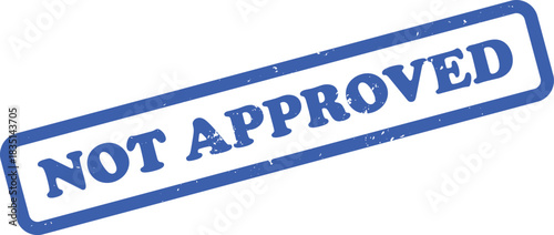 Blue Rectangular Rubber Stamp Featuring NOT APPROVED Text with Grunge Effects