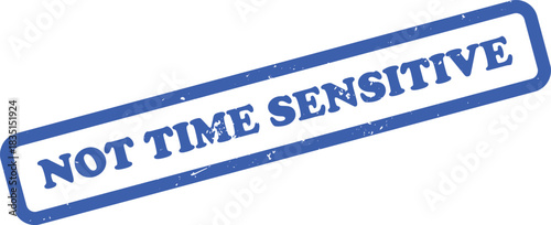 Blue stamp imprint with Not Time Sensitive text on a white background design