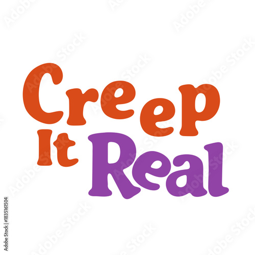 Creep it real text in orange and purple colors with a playful and slightly spooky vibe on white background