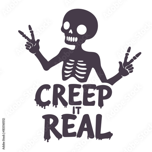 A skeleton making peace signs above the words creep it real in a dripping font on a white background