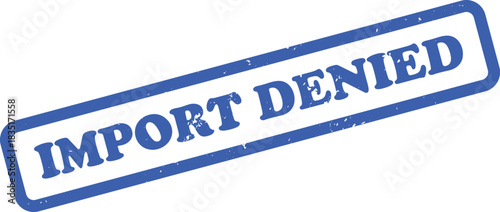 Import Denied Blue Stamp with Rounded Corners and Grunge Texture on White