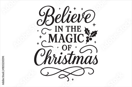 Believe in the magic of christmas festive calligraphy and holiday spirit