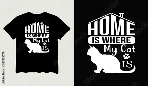 Home is where my cat is t-shirt design for t-shirt quotes or poster svg printable cut file