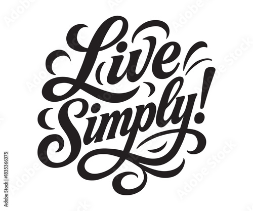 Inspiring quote to live simply and embrace minimalism, perfect for motivational posters, lifestyle blogs, and promoting a stress-free life with mindful choices